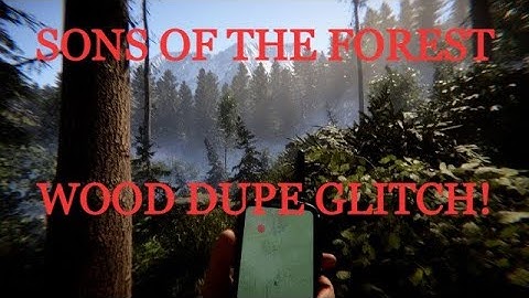[SONS OF THE FOREST] EASIEST! Log Duplication Glitch 2023 ( WORKING 28/02/23 )