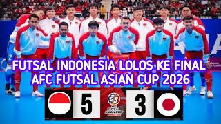 Indonesia (5) vs Jepang (3), Indonesia Lolos ke Final AFC Futsal Asian Cup 2026 #futsal 
