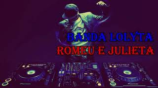 Banda Lolyta - Romeu e Julieta