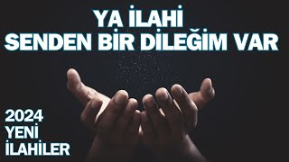 YA İLAHİ SENDEN BİR DİLEĞİM VAR - ENGİN TİTİZ - 2024 YENİ İLAHİLER