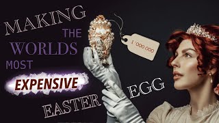 Famous Making the Worlds Most Expensive Easter Egg Net Worth
