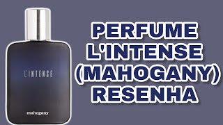 Perfume Lintense Mahogany Resenha
