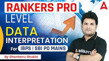 Rankers Pro Level Data Interpretation For IBPS | SBI PO MAINS By Shantanu Shukla