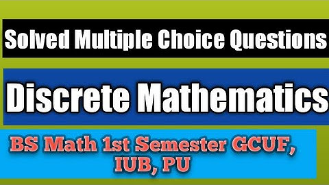 Solved MCQS Discrete mathematics II MTH-303 Discrete Math II BS Math 1st semester GCuf