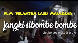 jangki si bombe bombe// plm ( pelantun lagu makassar )