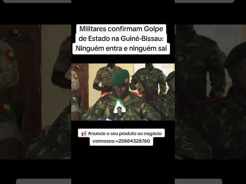 Militares confirmam Golpe de Estado na Guiné-Bissau: Ninguém entra e ninguém sai