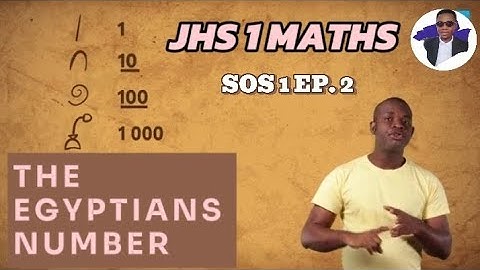 THE EGYPTIAN NUMBER SYSTEM || THE HISTORY OF NUMBERS || JHS MATHS SOS 1 EP 2