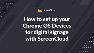 How to set up your Chrome OS media player to power digital signage screens with ScreenCloud