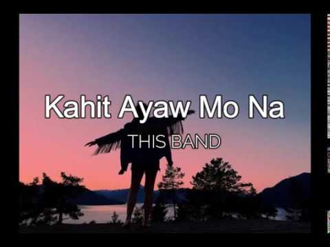 KAHIT AYAW MO NA (Lyrics) - This Band