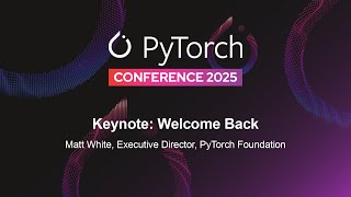 Keynote: Welcome Back to Day 2 - Matt White, Executive Director, PyTorch Foundation