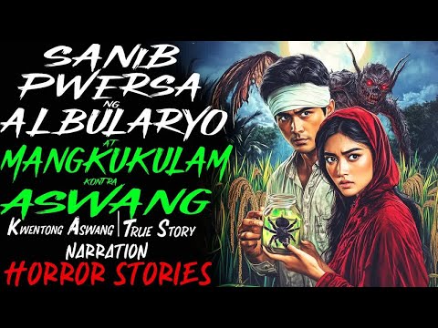 SANIB PWERSA NG ALBULARYO AT MANGKUKULAM KONTRA ASWANG ｜ Kwentong Aswang ｜ True Story