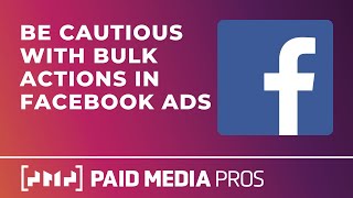 Be Cautious of the Facebook Ads Bulk Editor Tool