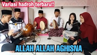 ALLAH ALLAH AGHISNA || VARIASI HADROH TERBARU!!