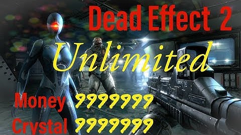 Dead Effect unlimited Money and crystal