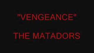 The Matadors "Vengeance"