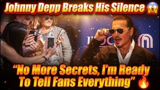Johnny Depp Breaks His Silence 😱 “No More Secrets, I’m Ready To Tell Fans Everything” 🔥