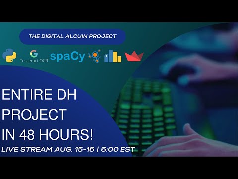 Digital Humanities Project in 48 Hours! (The Digital Alcuin Project) Day 1 (First 15:30 hours)
