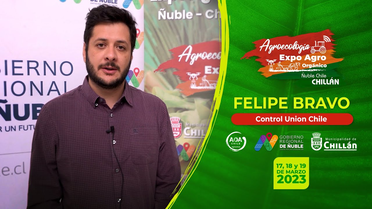 Invitación de Felipe Bravo, Control Union Chile - EXPO AGRO ORGÁNICO CHILLAN ÑUBLE 2023
