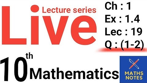 Class 10th Maths Chapter No 1 Ex#1.4 || Question No (1-2) || Live🛑