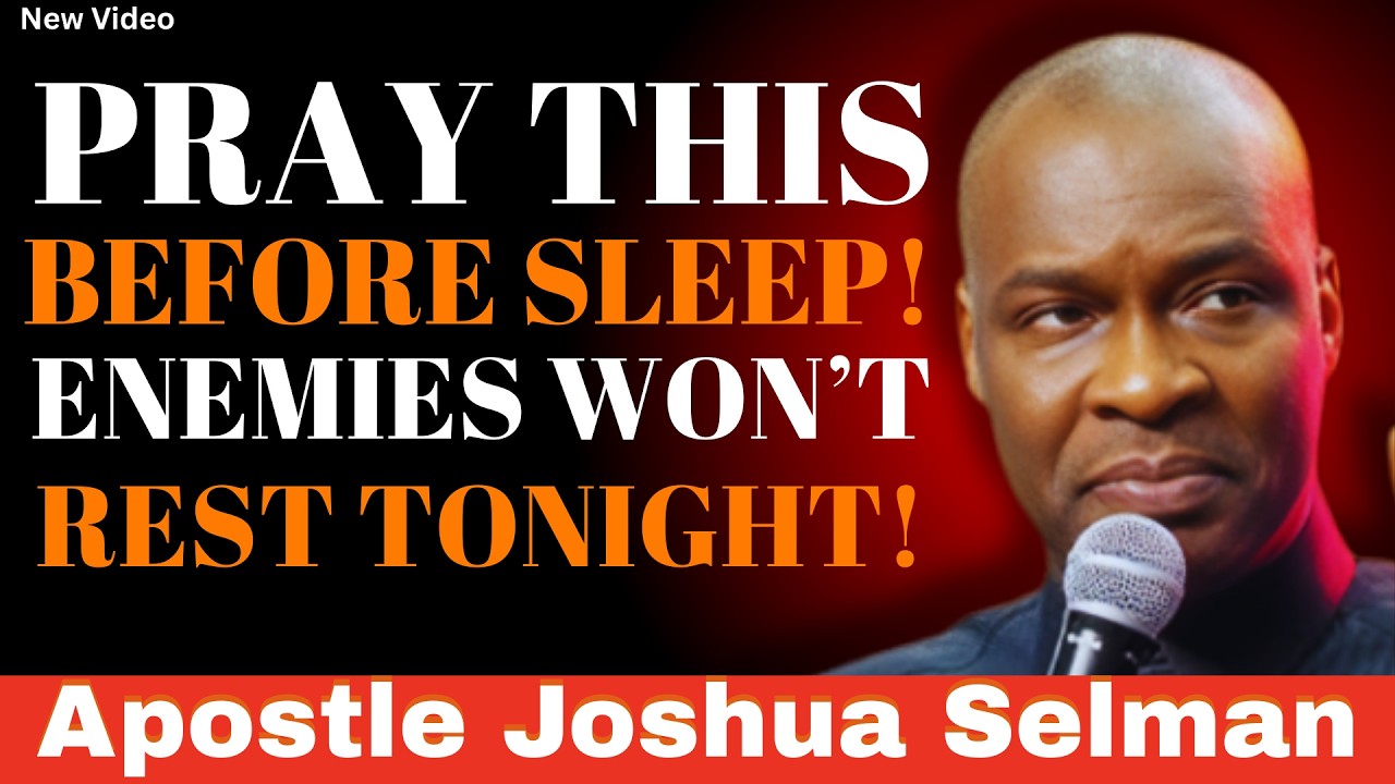 Do This Before Bed—Enemies Won’t Sleep | Apostle Joshua Selman