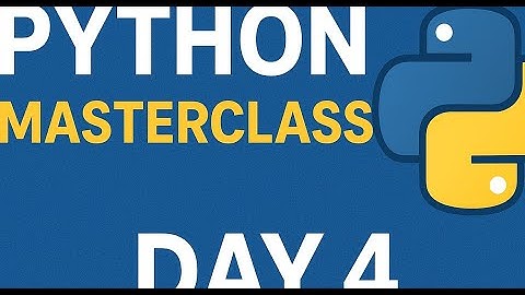 2. Python Masterclass Day 4 — If/Else Explained in 20 Minutes!