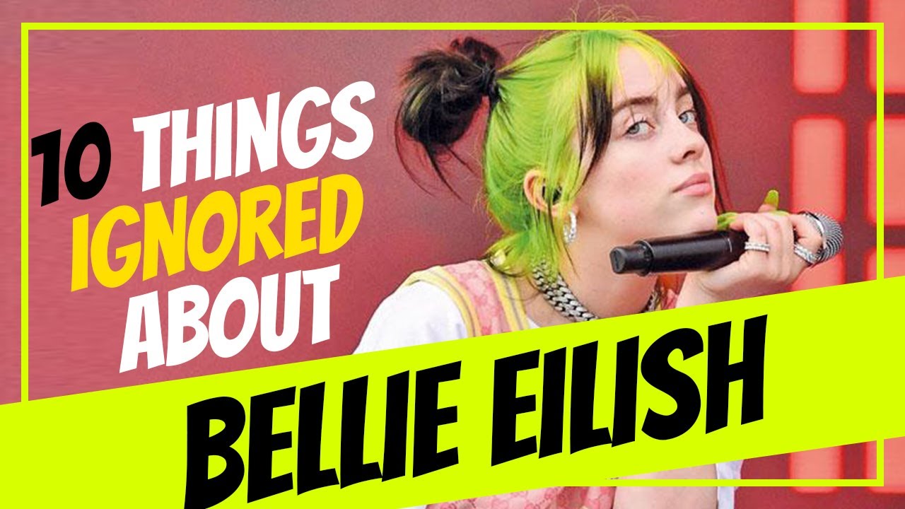 Top 10 THINGS The World IGNORES About BILLIE EILISH In 2021 YouTube
