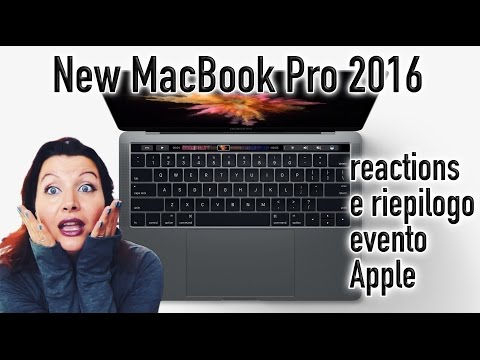 What&rsquo;s New in MacBookPro2016: reactions e riepilogo dell&rsquo;evento Apple in 7 minuti!