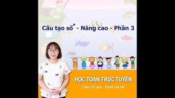 CHUYÊN ĐỀ 4: CẤU TẠO SỐ III TOÁN NÂNG CAO LỚP 4-5