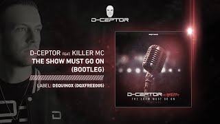 D-Ceptor feat. Killer MC - The Show Must Go On (Bootleg)