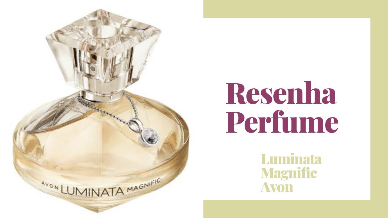 RESENHA LUMINATA MAGNIFIC AVON YouTube