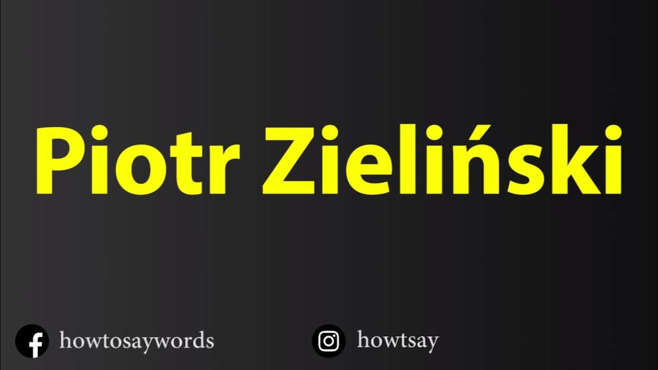 How To Pronounce Piotr Zielinski YouTube