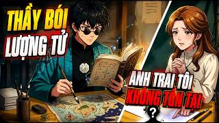 Thầy Bói Lượng Tử Đi Tìm Người Không Tồn Tại: Bí Ẩn Ký Ức Bị Xóa Sổ