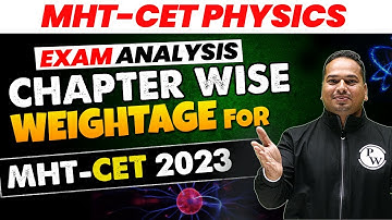 MHT-CET 2023 Exam Analysis | Chapter Wise Weightage for Physics MHT-CET 2023