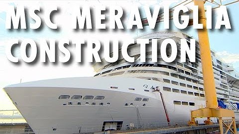 MSC Meraviglia Preview ~ Behind-the-Scenes: Construction ~ MSC Cruises ~ New Cruise Ship