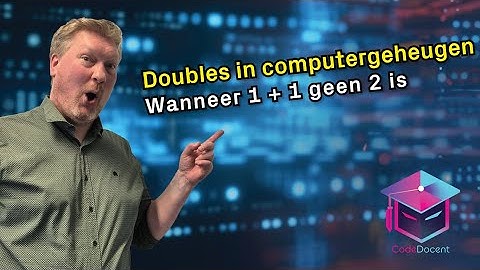 Doubles in Computergeheugen: Wanneer 1 + 1 geen 2 is - CodeDocent