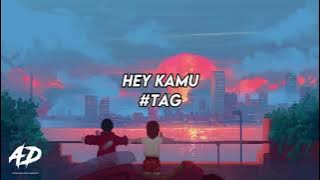 #tag - Hey Kamu (LIRIK)