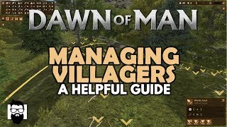 Dawn Of Man 1.0 - Managing Villagers - A Helpful Guide