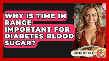 Why Is Time In Range Important For Diabetes Blood Sugar? - Diabetes Daily Digest