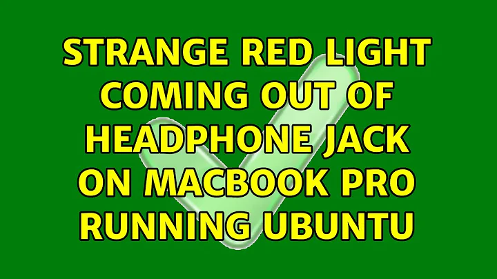 Strange red light coming out of headphone jack on Macbook Pro running Ubuntu (2 Solutions!!)