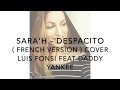 DESPACITO ( FRENCH VERSION ) LUIS FONSI FT. DADDY YANKEE ( SARA