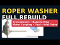 Roper Washer Full Rebuild – Transmission, Balance Ring, Coupling &amp; More