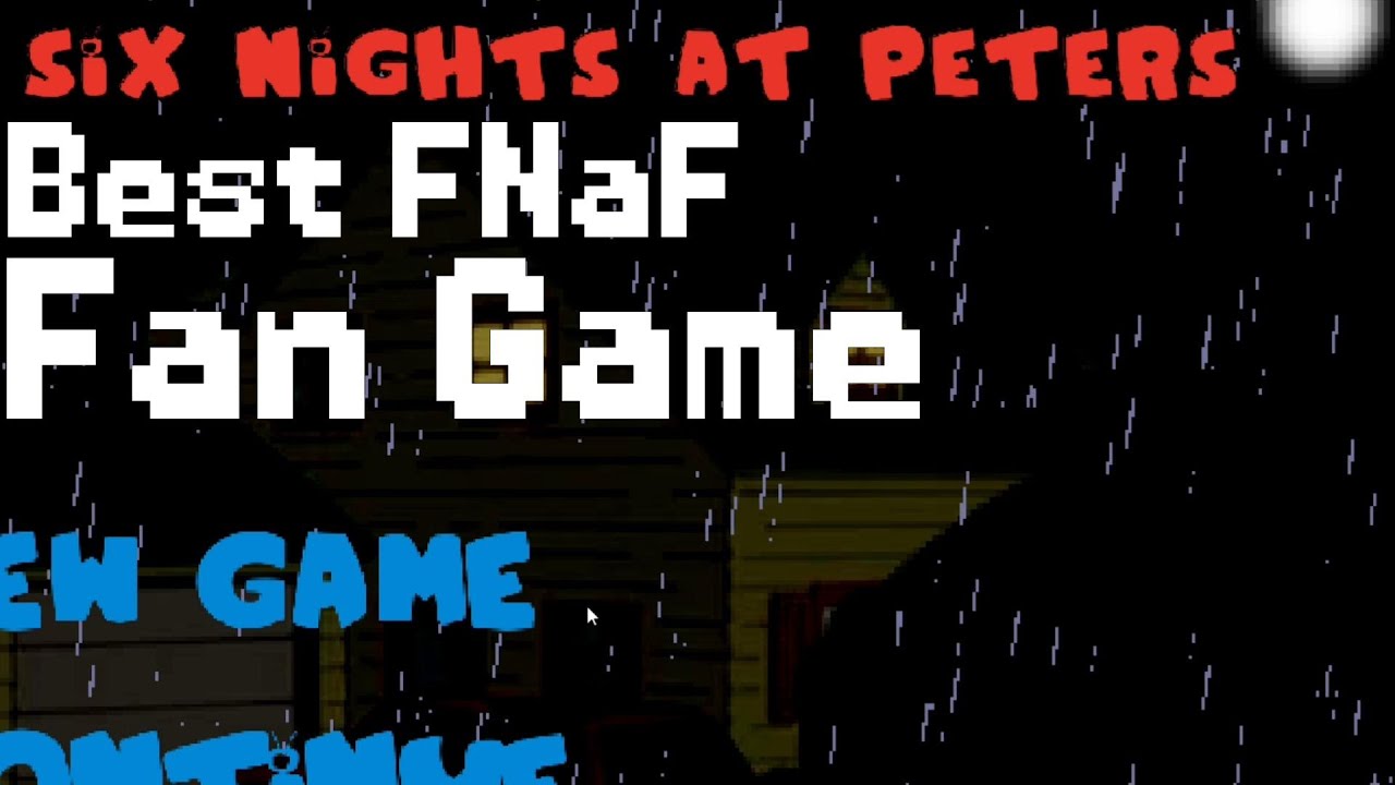 Best FNaF Fan Game Ever Made - Six Night's at Peter's - YouTube