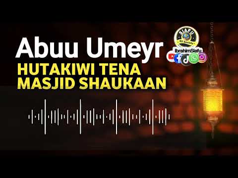 ABuUMEYRI UCHAFU WAKO WOTE TUNAO TENA KWA USHAHIDI UMEFUKUZWA RASMIN MASJID SHAUKAN KWA TABIA