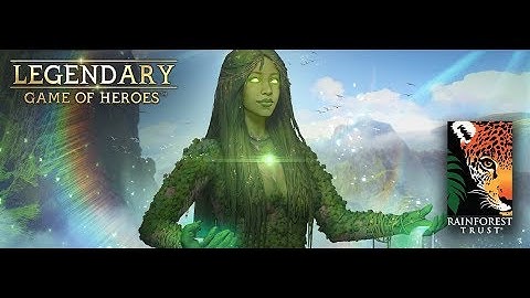 Legendary - Game of Heroes * Starting Save the Rainforest