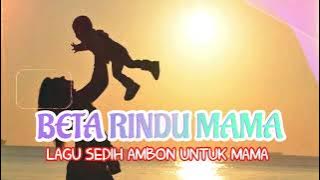 LAGU AMBON TERBARU 2025 || BIKIN SEDIH || BETA RINDU MAMA