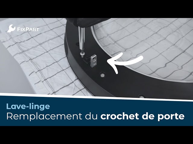 Comment remplacer le crochet de porte de votre lave-linge ? - FixPart