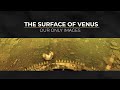 The surface of venus  our only images