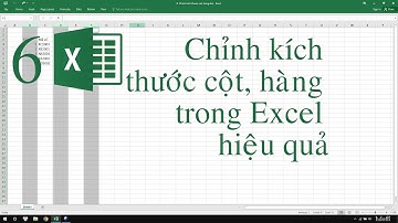 6. Chỉnh kích thước cột, hàng trong Excel hiệu quả | Chỉnh độ rộng cột và độ cao hàng trong Excel