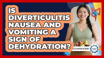 Is Diverticulitis Nausea And Vomiting A Sign Of Dehydration? - Diverticulitis Support Network