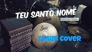 Teu Santo Nome - Gabriela Rocha (Drum Cover)